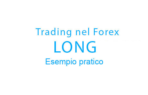 Esempio pratico di trading nel Forex con posizione Long